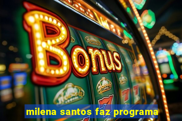 milena santos faz programa